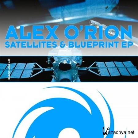 Alex O'Rion - Satellites & Blueprint EP (2012)