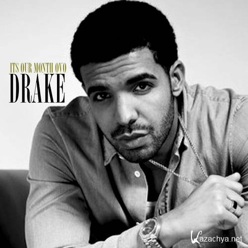 Drake  Its Our Month (2012)