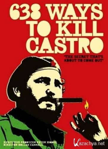 638 �������� ����� ������ / 638 Ways to Kill Castro (2006) DVDRip