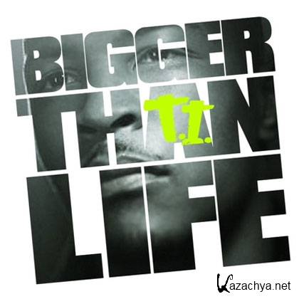 T.I.  Bigger Than Life (2012)