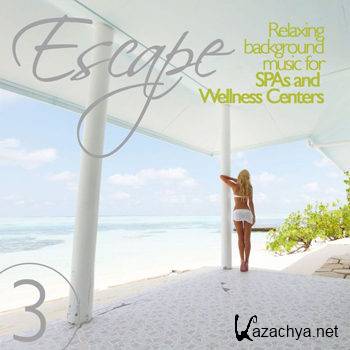 Escape Vol 3 Relaxing Background Music for SPAs and Wellness Centers (2012)