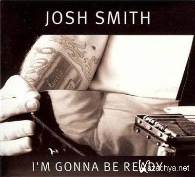 Josh Smith - Im Gonna Be Ready (2011)