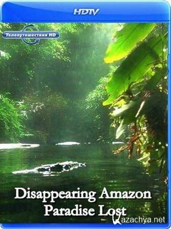  -   / Disappearing Amazon. Paradise Lost (2010) HDTV 1080i