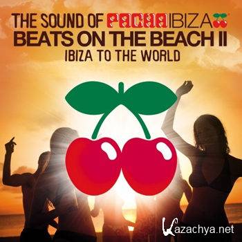 The Sound Of Pacha Ibiza - Beats on The Beach II (Ibiza To The World) [2CD] (2012)