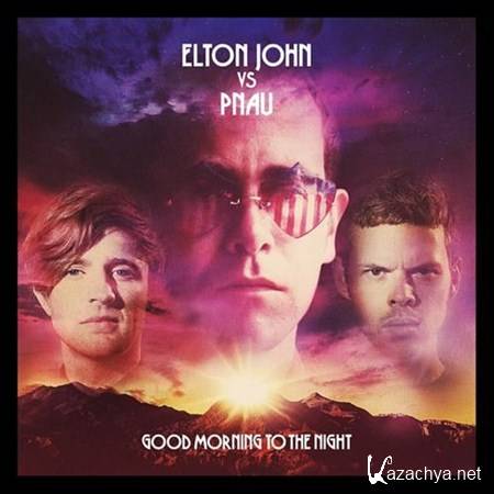 Elton John vs Pnau - Good Morning To The Night (2012)