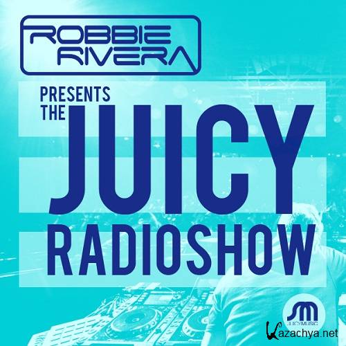 Robbie Rivera - The Juicy Radioshow (October 2012) - Guest Mix David Jones (2012-10-12)