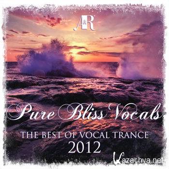 Pure Bliss Vocals: The Best Of Vocal Trance 2012 (2012)
