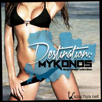 Destination: Mykonos Deep House Selection (2012)