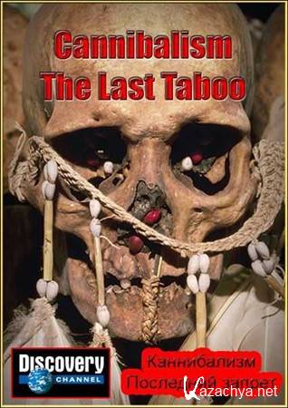 Discovery. .   / Discovery. Cannibalism. The Last Taboo (2002) SATRip