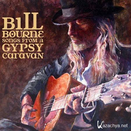 Bill Bourne - Songs From A Gypsy Caravan (2012)