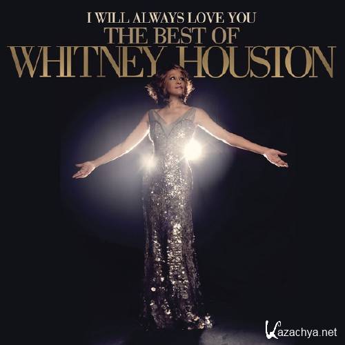 Whitney Houston - I Will Always Love You: The Best Of Whitney Houston (2012)