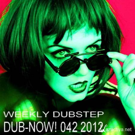 VA - Dub-Now! Weekly Dubstep 042 (2012)