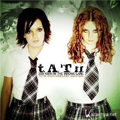 t.A.T.u. - 200 KM/H In the Wrong Lane. 10th Anniversary Edition (2012)