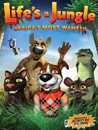 ����� � ��������: ����� ������� � ������ / Life's A Jungle: Africa's Most Wanteds (2012) DVDRip
