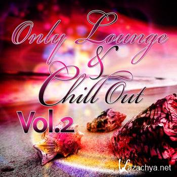 Only Lounge & Chill Out Vol 2: The Best In Ibiza Sunset & Balearic Cafe Chillout Music (2012)