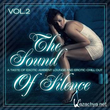 The Sound Of Silence Vol 2 (Taste Of Erotic Ambient Lounge & Chill Out) (2012)