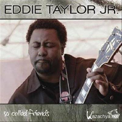 Eddie Taylor Jr. - So Called Friends (2012)