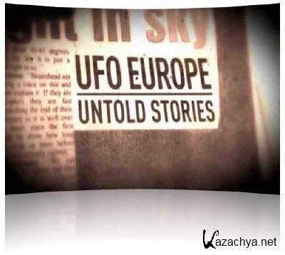   :   / UFO Europe. Untold Stories (2012) SATRip