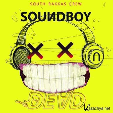 South Rakkas Crew - Soundboy Dead (2012)