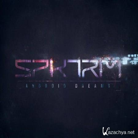SPKTRM - Android Dreams (2012)