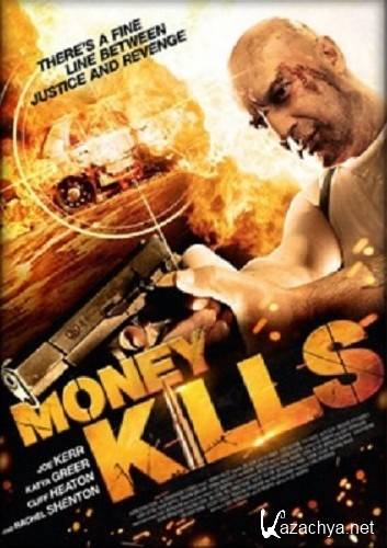   / Money Kills (2012/SATRip)