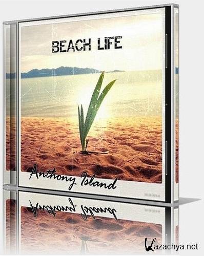 Anthony Island Beach Life [2012, MP3, 320 kbps]