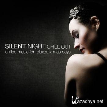 Silent Night Chill Out: Chilled Music For Relaxed X Mas Days (2012)