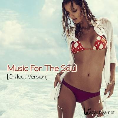 Music For The Soul. Chillout Version (2012)