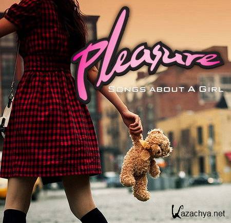 Pleasure - Songs about A Girl (2012)