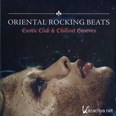 Oriental Rocking Beats: Exotic Club & Chillout Grooves (2012)