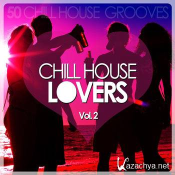 Chill House Lovers Vol 2: 50 Chill House Grooves (2012)