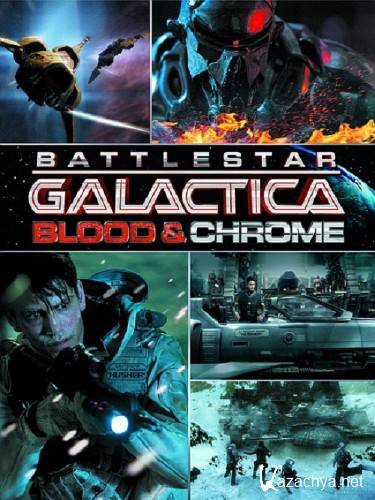   :    / Battlestar Galactica: Blood and Chrome 1  (2012) WEBRip