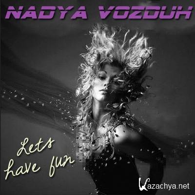 Nadya VOZDUH - Lets have fun! (2012)