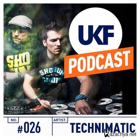 Technimatic - UKF Music Podcast #26 (2012)