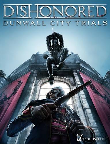 Dishonored: Dunwall City Trials (2012/ENG/Add-on/RELOADED)