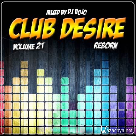 Dj VoJo - CLUB DESIRE vol.21: Reborn (2012)