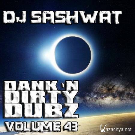 DJ Sashwat - Dank 'N' Dirty Dubz Vol. 43 (DI.FM Dubstep Channel) (2012)