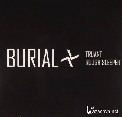 Burial - Truant  Rough Sleeper