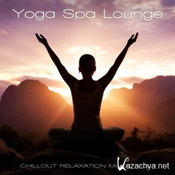 Yoga Spa Lounge - Chillout Relaxation Music Vol 1 (2012)