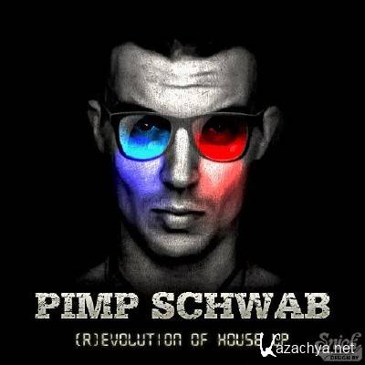 Pimp Schwab - Revolution Of House (2012)