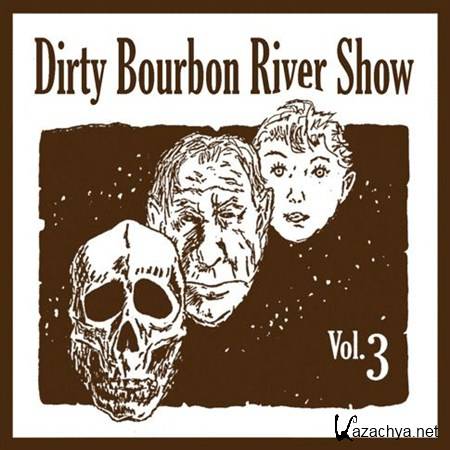Dirty Bourbon River Show - Volume Three (2012)