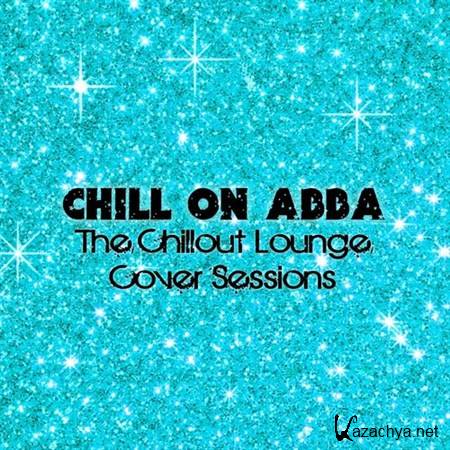 VA - Chill On Abba: The Chillout Lounge Cover Sessions (2012)