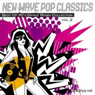 New Wave Pop Classics Vol 2: Best of 80's Dance Remix Collection (2012)