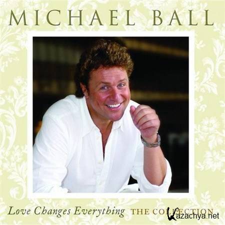 Michael Ball - Love Changes Everything - The Collection (2012)