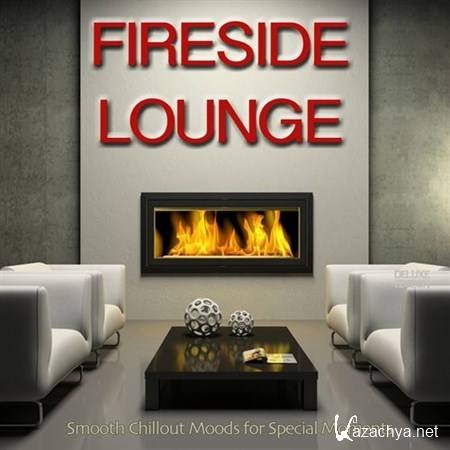 VA - Fireside Lounge: Smooth Chillout Moods for Special Moments (2012)