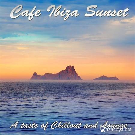 VA - Cafe Ibiza Sunset: A Taste of Chillout and Lounge (2012)