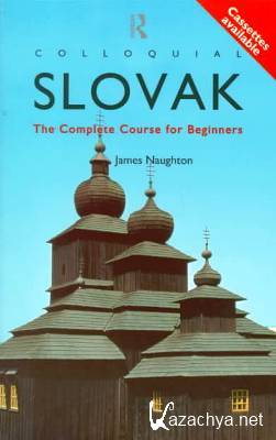 J. Naughton. Colloquial Slovak. A complete course for beginners ( )