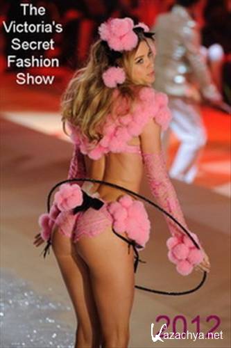  -  The Victoria's Secret Fashion Show (2012) HDTV