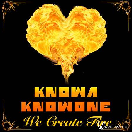 Knowa Knowone - We Create Fire (2012)