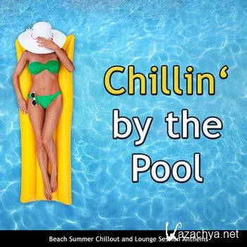 Chillin' By the Pool (Beach Summer Chillout and Lounge Session Anthems) (2012)